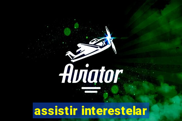 assistir interestelar